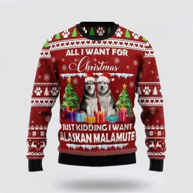 Alaskan Malamute Is All I Want For Xmas Ugly Christmas Sweater, Pet Lover Christmas Sweater